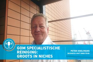 Clean Totaal Podcast: Gom Specialistische Reiniging is groot in niches