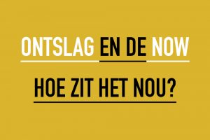 Ontslag en de NOW, hoe zit het nou?